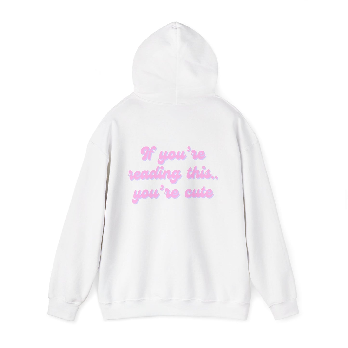 “If you're reading this, you're cute” Hoodie