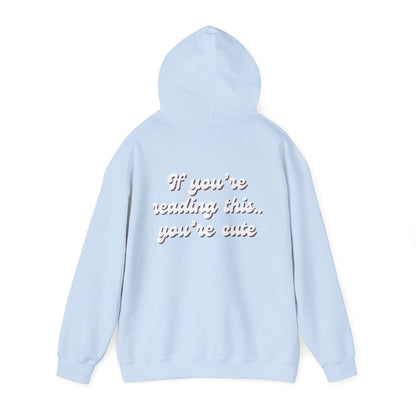 “If you're reading this, you're cute” Hoodie