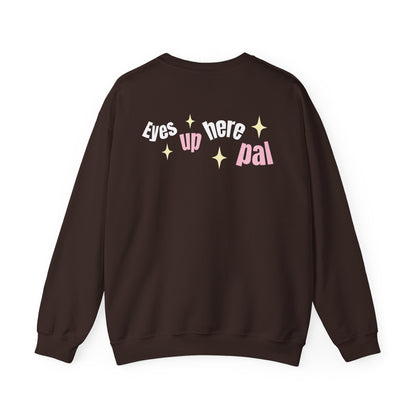 Eyes up pal Crewneck Sweatshirt