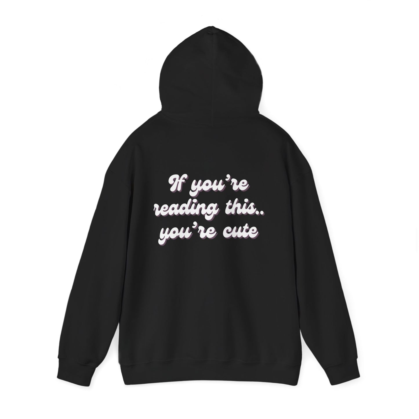 “If you're reading this, you're cute” Hoodie