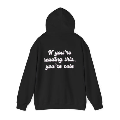 “If you're reading this, you're cute” Hoodie