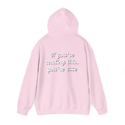 “If you're reading this, you're cute” Hoodie