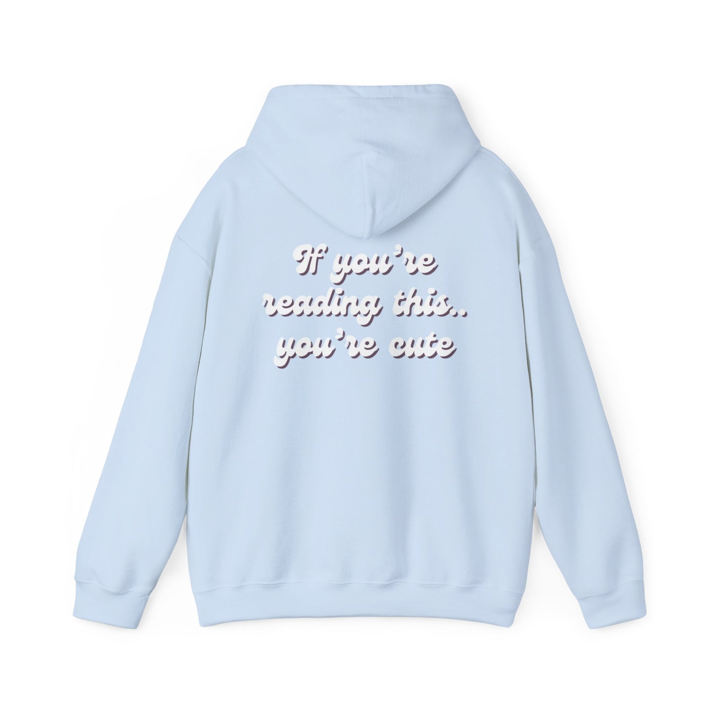 “If you're reading this, you're cute” Hoodie