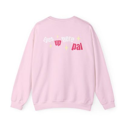 Eyes up pal Crewneck Sweatshirt